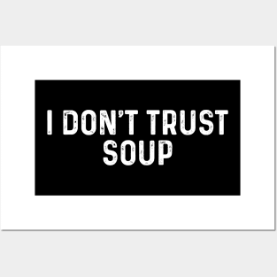 I Don’t Trust Soup Vintage Posters and Art